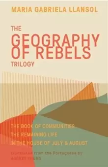 Image of Geography of Rebels Trilogy : The Book of Communities, The Remaining Life, and In the House of July & August