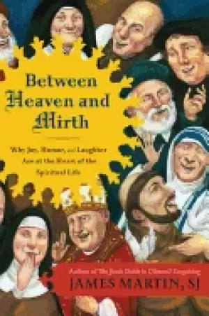 Image of between heaven and mirth why joy humor and laughter are at the heart of the