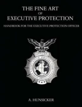 Image of The Fine Art of Executive Protection by A Hunsicker Paperback