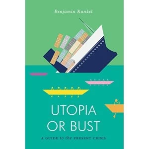 Image of Utopia or Bust by Benjamin Kunkel (Paperback, 2014)