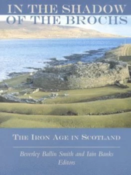 Image of In the Shadow of the Brochs by Beverley Ballin Smith Book