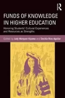 Image of Funds of Knowledge in Higher Education : Honoring Students' Cultural Experiences and Resources as Strengths