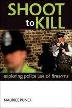 Image of Shoot to Kill by Maurice Punch Book