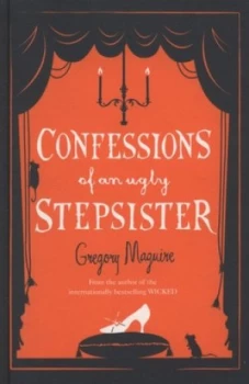 Image of Confessions of an Ugly Stepsister by Gregory Maguire Hardback