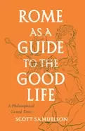 Image of rome as a guide to the good life a philosophical grand tour