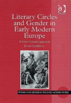 Image of Literary Circles and Gender in Early Modern Europe by Julie Campbell Hardback