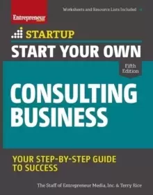 Image of Start Your Own Consulting Business : Your Step-By-Step Guide to Success
