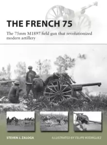 Image of The French 75 : The 75mm M1897 field gun that revolutionized modern artillery