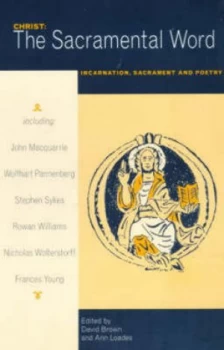 Image of Christ the Sacramental Word by David Brown and Ann Loades and Society for Promoting Christian Knowledge Paperback