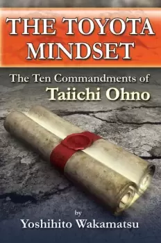 Image of The Toyota Mindset The Ten Commandments of Taiichi Ohno
