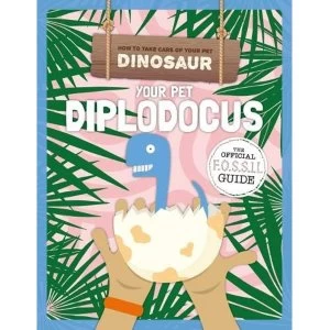Image of Your Pet Diplodocus Hardback 2018