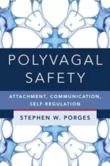 Image of Polyvagal Safety : Attachment, Communication, Self-Regulation