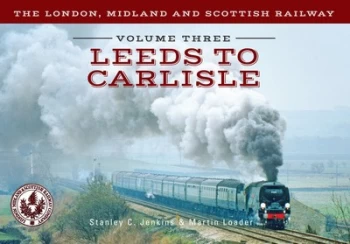 Image of The London Midland and Scottish Railway. Volume Three Leeds to Carlisle by Stanley C. Jenkins Book