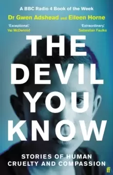Image of The Devil You Know : Stories of Human Cruelty and Compassion