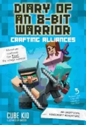 Image of diary of an 8 bit warrior crafting alliances 3 an unofficial minecraft adv