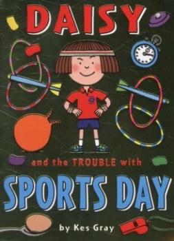 Image of Daisy and the Trouble with Sports Day by Kes Gray Paperback