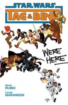 Image of Star Wars Tag and Bink Were Here Volume 1 by Kevin Rubio Paperback