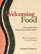 Image of welcoming food book 1 energetics of food and healing diet as medicine for h