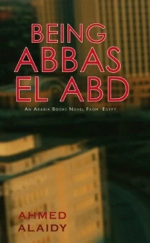 Image of Being Abbas El Abd by Ahmed Alaidy Book
