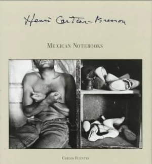 Image of Henri Cartier-Bresson Mexican Notebooks 1934-1964 by Carlos Fuentes Hardback