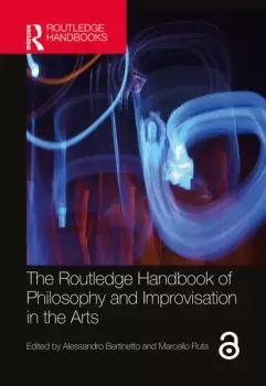 Image of The Routledge Handbook of Philosophy and Improvisation in the Arts