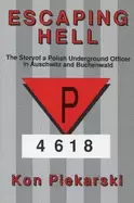 Image of escaping hell the story of a polish underground officer in auschwitz and bu