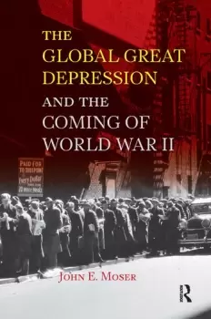 Image of Global Great Depression and the Coming of World War II