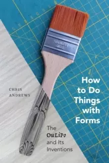 Image of How to Do Things with Forms : The Oulipo and Its Inventions
