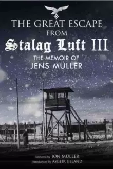 Image of Escape from Stalag Luft III : The Memoir of Jens Muller