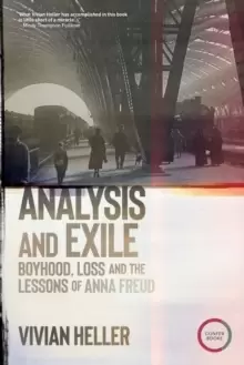 Image of Analysis and Exile : Boyhood, Loss, and the Lessons of Anna Freud
