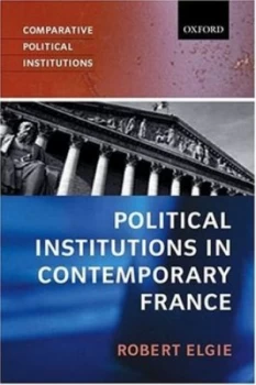 Image of Political Institutions in Contemporary France by Robert Elgie Book