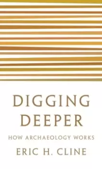 Image of Digging Deeper : How Archaeology Works
