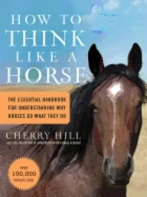 Image of how to think like a horse the essential handbook for understanding why hors