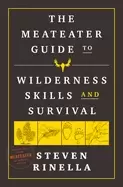 Image of meateater guide to wilderness skills and survival