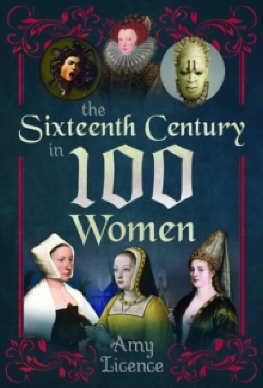 Image of The Sixteenth Century in 100 Women Hardback