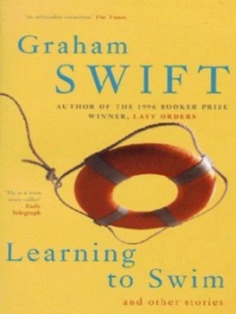 Image of Learning to Swim and Other Stories by Graham Swift Book