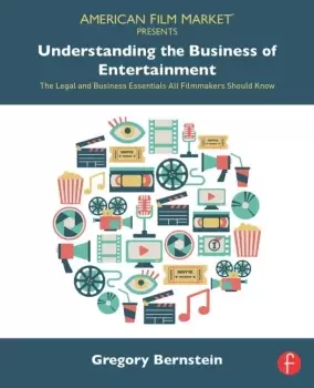 Image of Understanding the Business of EntertainmentThe Legal and Business Essentials All Filmmakers Should Know