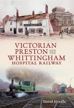 Image of Victorian Preston and the Whittingham Hospital Railway by David Hindle