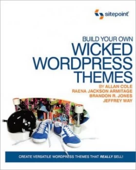 Image of Build Your Own Wicked Wordpress Themes by Alan Cole Paperback