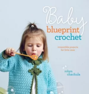 Image of Baby blueprint crochet by Robyn Chachula