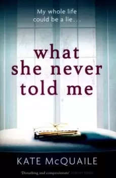 Image of What she never told me by Kate McQuaile