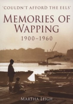 Image of Memories of Wapping 1900-1960 by Martha Leigh Paperback