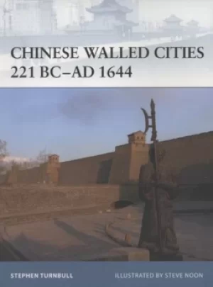 Image of Chinese walled cities 221 BC-AD 1644 by Stephen R Turnbull