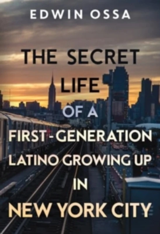 Image of The Secret Life of a First-Generation Latino Growing Up in New York City Paperback / softback