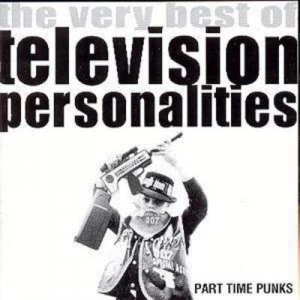 image of The Very Best of Television Personalities Part Time Punks by Television Personalities CD Album