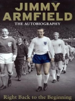 Image of Right Back to the Beginning by Jimmy Armfield Hardback