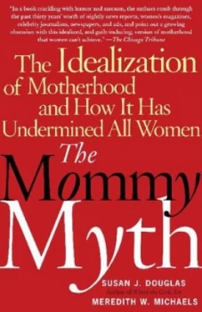 Image of The Mommy Myth by Susan Douglas Paperback