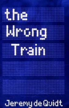 Image of The Wrong Train by Jeremy De Quidt Hardback
