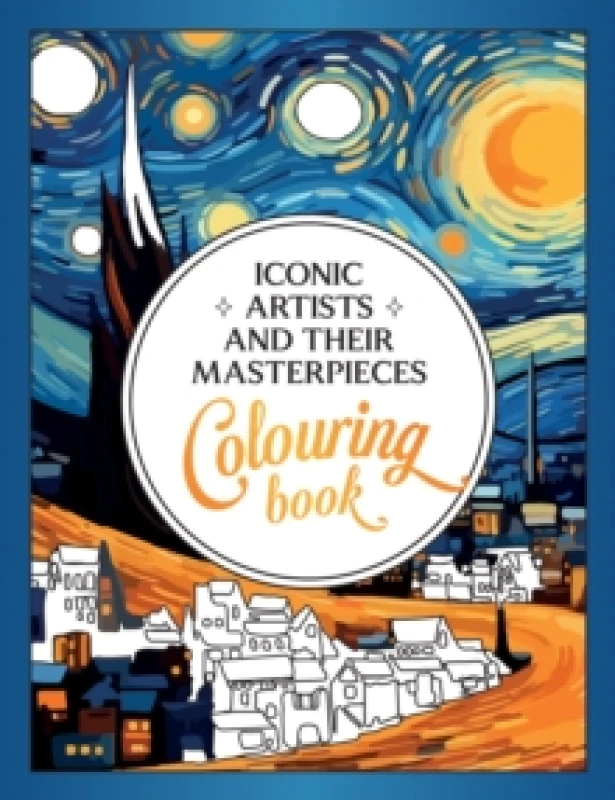 Image of Iconic Artists and Their Masterpieces : The Colouring Book - An Inspiring Journey of Colour and Creativity Paperback / softback