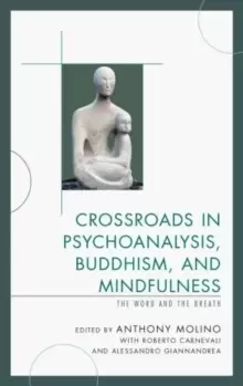 Image of Crossroads in Psychoanalysis, Buddhism, and Mindfulness : The Word and the Breath